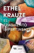 El fragmento impertinente - Ethel Krauze - Paraíso Perdido