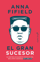 El gran sucesor - Anna Fifield - Capitán Swing
