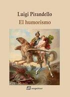 El humorismo - Luigi Pirandello - Sequitur