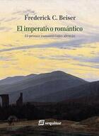 El imperativo romántico - Frederick C. Beiser - Sequitur