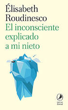 El inconsciente explicado a mi nieto - Élisabeth Roudinesco - Libros del zorzal El inconsciente explicado a mi nieto - Élisabeth Roudinesco - Libros del zorzal