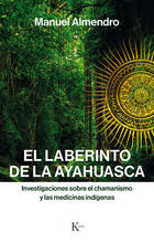 El laberinto de la ayahuasca - Manuel Almendro - Kairós