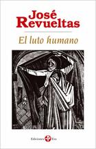 El luto humano (Bolsillo) - José Revueltas - Ediciones Era