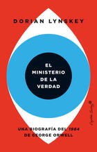 El Ministerio de la Verdad - Dorian Lynskey - Capitán Swing El Ministerio de la Verdad - Dorian Lynskey - Capitán Swing
