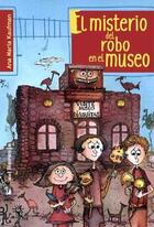 Misterio del robo en el museo, El - Ana María Kaufman - El Naranjo