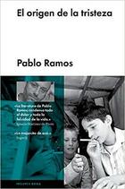 El origen de la tristeza - Pablo Ramos - Malpaso