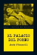 El Palacio del Porno - Jack O'Connell - Akal El Palacio del Porno - Jack O'Connell - Akal