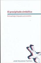 El precipitado simbólico - José Eduardo Tappan - Paradiso Editores El precipitado simbólico - José Eduardo Tappan - Paradiso Editores