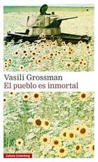 El pueblo es inmortal - Vasili Grossman - Galaxia Gutenberg