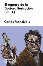 El regreso de la Doctora Ilustración (Ph. D.) - Carlos Monsiváis - Malpaso