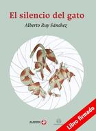 El silencio del gato (Libro firmado) - Alberto Ruy Sánchez Alberto Ruy Sánchez - Ediciones Era
