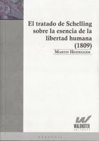 El Tratado De Schelling Sobre La Esencia De La Libertad Humana - Martin Heidegger - Waldhuter