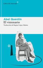 El visionario - Abel Quentin - Asteroide