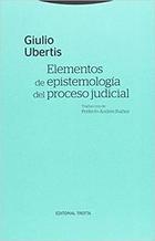 Elementos de epistemología del proceso judicial - Giulio Ubertis - Trotta