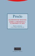 Elementos de Teologia. Sobre la providencia, el destino y el mal - Proclo de Atenas - Trotta Elementos de Teologia. Sobre la providencia, el destino y el mal - Proclo de Atenas - Trotta