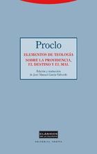 Elementos de Teologia. Sobre la providencia, el destino y el mal - Proclo de Atenas - Trotta