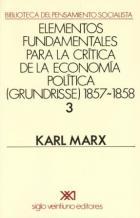 Elementos fundamentales para la crítica de la economía política Grundrisse 1857-1858 V 3 - Karl Marx - Siglo XXI Editores