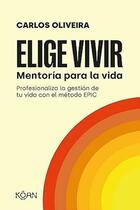 Elige Vivir - Carlos Oliveira - Koan Elige Vivir - Carlos Oliveira - Koan