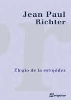 Elogio de la estupidez - Jean Paul Richter - Sequitur