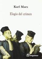 Elogio del crimen - Karl Marx - Sequitur