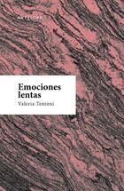 Emociones lentas - Valeria Tentoni - Antilope