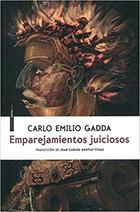 Emparejamientos juiciosos - Carlo Emilio Gadda - Sexto Piso