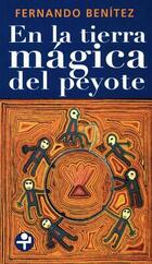 En la tierra mágica del peyote - Fernando Benítez - Ediciones Era