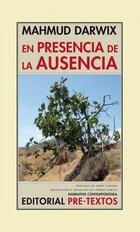 En presencia de la ausencia - Mahmud Darwix - Pre-Textos