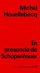 En presencia de Schopenhauer - Michel Houellebecq - Anagrama