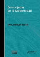 Encrucijadas en la modernidad - Paul Robert Mendes-Flohr - Prometeo