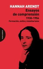 Ensayos de comprensión 1930-1954 - Hannah Arendt - Página Indómita Ensayos de comprensión 1930-1954 - Hannah Arendt - Página Indómita