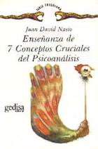 Enseñanza de 7 conceptos cruciales del psicoanálisis - Juan David Nasio - Editorial Gedisa Enseñanza de 7 conceptos cruciales del psicoanálisis - Juan David Nasio - Editorial Gedisa