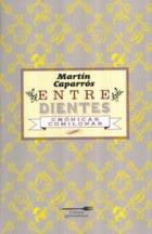 Entre dientes - Martín Caparros - Almadía Entre dientes - Martín Caparros - Almadía