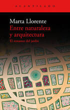 Entre naturaleza y arquitectura - Marta Llorente - Acantilado
