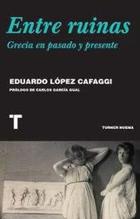 Entre Ruinas. Grecia En Pasado Y Presente - Eduardo López - Turner Entre Ruinas. Grecia En Pasado Y Presente - Eduardo López - Turner