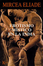 Erotismo místico en la india - Mircea Elíade - Kairós