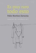 Es muy raro todo esto - Pablo Martínez Zarracina - Pepitas de calabaza