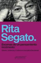 Escenas de un pensamiento incómodo - Rita Segato - Prometeo