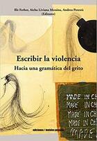 Escribir la violencia -  AA.VV. - Ediciones Metales pesados