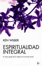 Espiritualidad integral - Ken Wilber - Kairós Espiritualidad integral - Ken Wilber - Kairós
