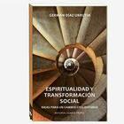 Espiritualidad y Transformación Social - Germán Díaz Urrutia - Editorial Cuarto Propio