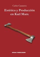 Estética y Producción en Karl Marx - Carlos Casanova - Ediciones Metales pesados