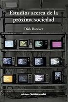 Estudios acerca de la próxima sociedad - Dirk Baecker - Ediciones Metales pesados Estudios acerca de la próxima sociedad - Dirk Baecker - Ediciones Metales pesados