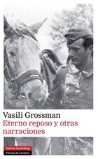 Eterno reposo y otras narraciones - Vasili Grossman - Galaxia Gutenberg Eterno reposo y otras narraciones - Vasili Grossman - Galaxia Gutenberg