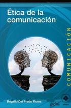 Ética de la comunicación - Rogelio Del Prado Flores - Editorial Gedisa Ética de la comunicación - Rogelio Del Prado Flores - Editorial Gedisa