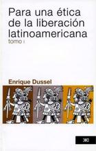 Para una ética de la liberación latinoamericana I - Enrique Dussel - Siglo XXI Editores Para una ética de la liberación latinoamericana I - Enrique Dussel - Siglo XXI Editores