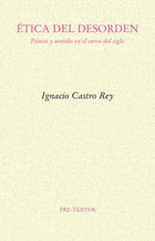 Ética del desorden - Ignacio Castro Rey - Pre-textos