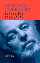 Evangelios para sanar - Alejandro Jodorowsky - Siruela