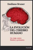 La evolución del cerebro humano - Emiliano Bruner - Shackleton La evolución del cerebro humano - Emiliano Bruner - Shackleton