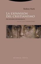 La expansión del cristianismo. - Rodney Stark - Trotta
